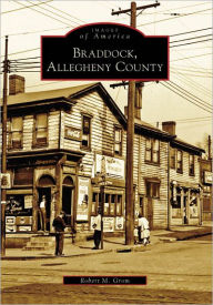 Title: Braddock, Allegheny County, Author: Robert M. Grom