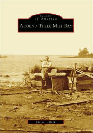 Title: Around Three Mile Bay, Author: Elaine T. Bock