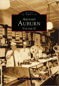 Title: Around Auburn: Volume II, Author: Arcadia Publishing