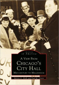 Title: A View From Chicago's City Hall: Mid-century to Millennium, Author: Melvin G. Holli