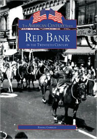 Title: Red Bank in the Twentieth Century, Author: Arcadia Publishing