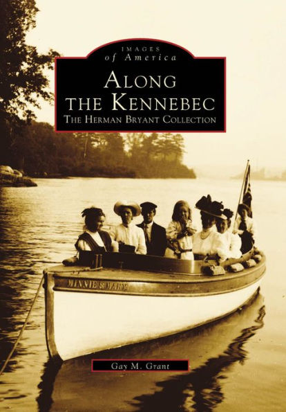 Along the Kennebec: The Herman Bryant Collection