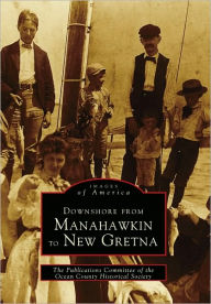 Title: Downshore From Manahawkin to New Gretna, Author: Arcadia Publishing