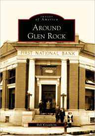 Title: Around Glen Rock, Author: Bob Ketenheim