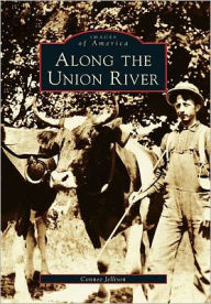 Title: Along the Union River, Author: Arcadia Publishing