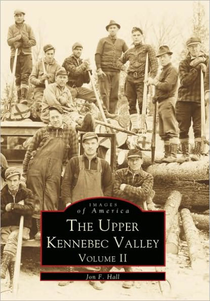 The Upper Kennebec Valley: Volume II