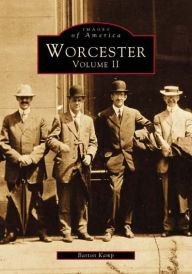 Title: Worcester, Massachusetts Volume II (Images Of America Series), Author: Barton Kamp
