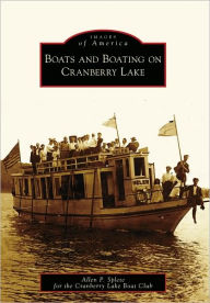 Title: Boats and Boating on Cranberry Lake, Author: Allen P. Splete