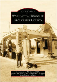 Title: Washington Township, Gloucester County, Author: Constance L. McCart Ed.D.