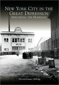 Title: New York City in the Great Depression:: Sheltering the Homeless, Author: Dorothy Laager Miller