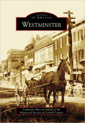 Westminster Md Images Of America Series By Catherine Baty