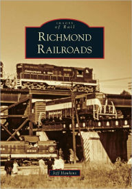 Title: Richmond Railroads, Virginia (Images of Rail Series), Author: Jeff Hawkins