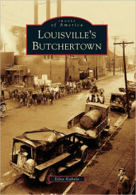 Title: Louisville's Butchertown, Author: Edna Kubala
