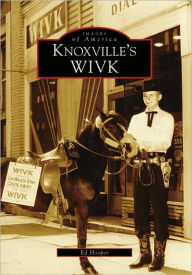 Title: Knoxville's WIVK, Author: Ed Hooper