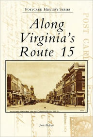 Title: Along Virginia's Route 15, Author: Josie Ballato