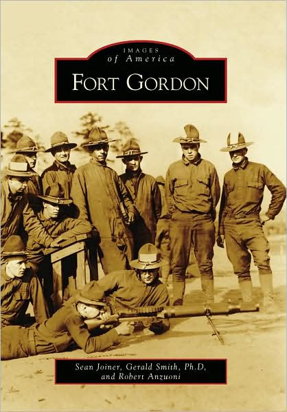 Fort Gordon, Georgia (Images of America Series) by Sean Joiner, Gerald ...