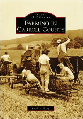 Farming In Carroll County Maryland Images Of America Series By