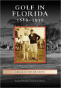 Golf in Florida:: 1886-1950