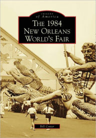 Title: The 1984 New Orleans World's Fair, Author: Arcadia Publishing