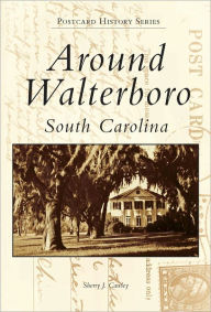 Title: Around Walterboro, South Carolina, Author: Sherry J. Cawley