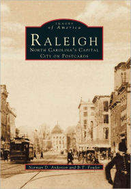 Title: Raleigh, North Carolina's Capital City on Postcards (Images Of America Series), Author: Norman D. Anderson