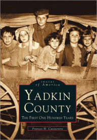 Title: Yadkin County:: The First One Hundred Years, Author: Francis H. Casstevens