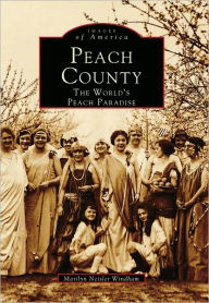 Title: Peach County:: The World's Peach Paradise, Author: Marilyn Neisler Windham