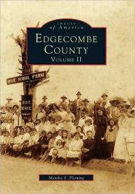Title: Edgecombe County, North Carolina Volume II (Images Of America Series), Author: Monika S. Fleming
