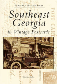 Title: Southeast Georgia in Vintage Postcards, Author: Gary L. Doster