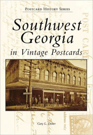 Title: Southwest Georgia in Vintage Postcards, Author: Gary Doster