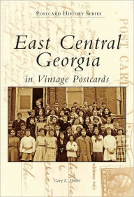 Title: East Central Georgia in Vintage Postcards (Postcard History Series), Author: Gary L. Doster