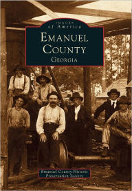 Title: Emanual County, Georgia (Images Of America Series), Author: Emanuel County Historical Preservation Society