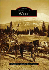 Title: Weed, Author: Weed Historic Lumber Town Museum