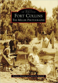 Title: Fort Collins:: The Miller Photographs, Author: Barbara Fleming