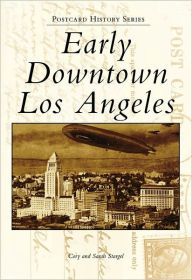 Title: Early Downtown Los Angeles, Author: Cory Stargel