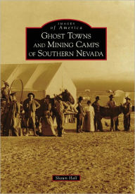 Title: Ghost Towns and Mining Camps of Southern Nevada, Author: Shawn Hall