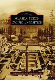 Title: Alaska Yukon Pacific Exposition, Author: Shauna O'Reilly