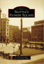 Seattle's Pioneer Square, Washington (Images of America Series)