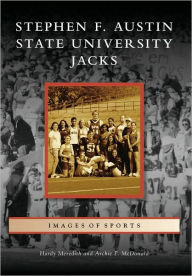 Title: Stephen F. Austin State University Jacks, Texas (Images of Sports Series), Author: Hardy Meredith