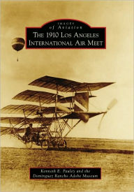 Title: The 1910 Los Angeles International Air Meet, Author: Kenneth E. Pauley