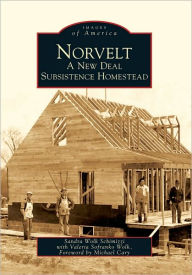 Title: Norvelt:: A New Deal Subsistence Homestead, Author: Sandra Wolk Schimizzi