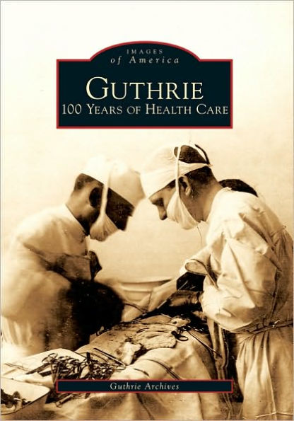 Guthrie:: 100 Years of Health Care