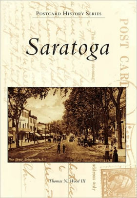 Saratoga New York Postcard History Series By Thomas N Wood