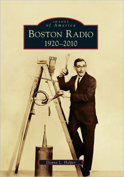 Boston Radio: 1920-2010 (Images of America Series)