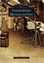 Harrisburg Broadcasting (Images of America Series)