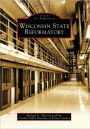 Wisconsin State Reformatory, Wisconsin (Images of America Series)