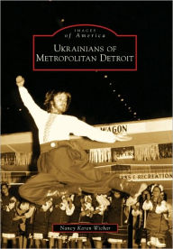 Title: Ukrainians of Metropolitan Detroit, Author: Nancy Karen Wichar
