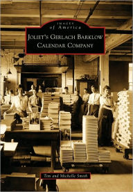 Title: Joliet's Gerlach Barklow Calendar Company, Author: Tim Smith