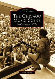 Title: The Chicago Music Scene: 1960s and 1970s, Author: Arcadia Publishing