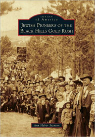 Title: Jewish Pioneers of the Black Hills Gold Rush, Author: Ann Haber Stanton